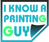 I KNOW A PRINTING GUY